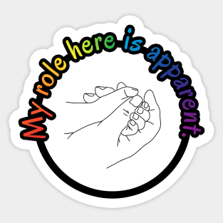 My Role Here is Apparent Funny Parent Humor / Dad Joke Holding Child's Hand Rainbow Version (MD23Frd012c) Sticker